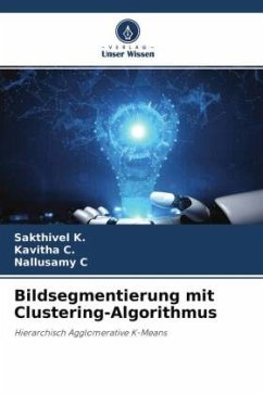 Bildsegmentierung mit Clustering-Algorithmus - K., Sakthivel;C., Kavitha;C, Nallusamy