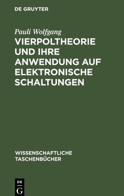 Vierpoltheorie und ihre Anwendung auf elektronische Schaltungen - Wolfgang, Pauli