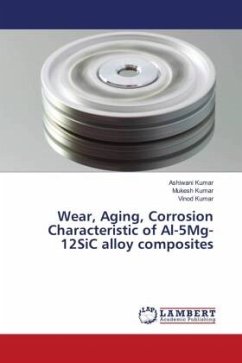 Wear, Aging, Corrosion Characteristic of Al-5Mg-12SiC alloy composites - Kumar, Ashiwani;Kumar, Mukesh;Kumar, Vinod