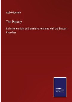 The Papacy - Guettée, Abbé