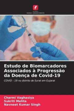 Estudo de Biomarcadores Associados à Progressão da Doença de Covid-19 - Vaghasiya, Charmi;Mehta, Sukriti;Singh, Navneet Kumar