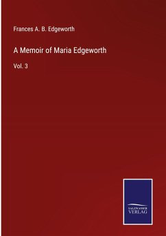 A Memoir of Maria Edgeworth - Edgeworth, Frances A. B.