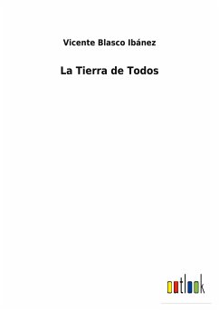 La Tierra de Todos - Ibánez, Vicente Blasco