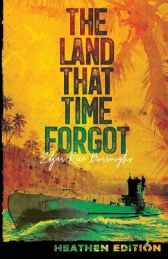 The Land That Time Forgot (Heathen Edition) - Burroughs, Edgar Rice