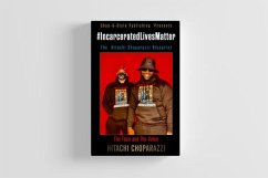 #Incarcerated Lives Matter Movement The Hitachi Choparazzi Blueprint (eBook, ePUB) - Choparazzi, Hitachi