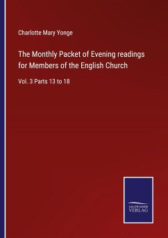 The Monthly Packet of Evening readings for Members of the English Church - Yonge, Charlotte Mary