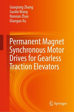 Permanent Magnet Synchronous Motor Drives for Gearless Traction Elevators (eBook, PDF) - Zhang, Guoqiang; Wang, Gaolin; Zhao, Nannan; Xu, Dianguo
