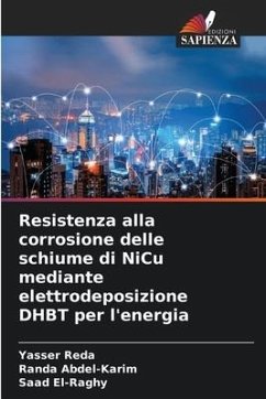 Resistenza alla corrosione delle schiume di NiCu mediante elettrodeposizione DHBT per l'energia - Reda, Yasser;Abdel-Karim, Randa;El-Raghy, Saad