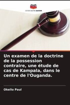 Un examen de la doctrine de la possession contraire, une étude de cas de Kampala, dans le centre de l'Ouganda. - Paul, Okello