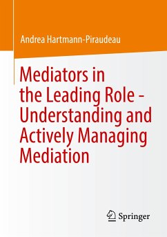Mediators in the Leading Role - Understanding and Actively Managing Mediation (eBook, PDF) - Hartmann-Piraudeau, Andrea