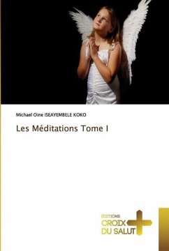 Les Méditations Tome I - ISEAYEMBELE KOKO, Michael Oine