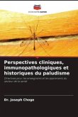 Perspectives cliniques, immunopathologiques et historiques du paludisme