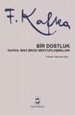 Bir Dostluk Kafka - Max Brod Mektuplasmalari