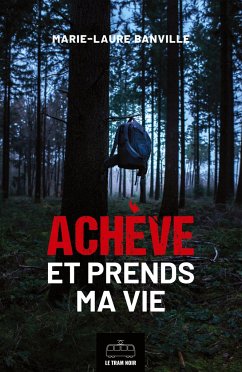 Achève et prends ma vie - Banville, Marie-Laure