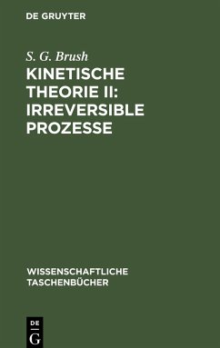 Kinetische Theorie II: Irreversible Prozesse - Brush, S. G.