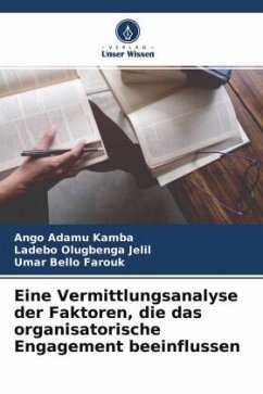 Eine Vermittlungsanalyse der Faktoren, die das organisatorische Engagement beeinflussen - Adamu Kamba, Ango;Olugbenga Jelil, Ladebo;Bello Farouk, Umar