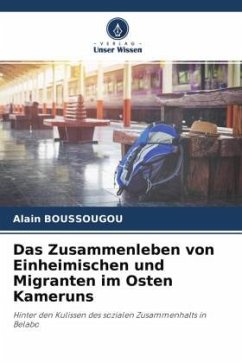 Das Zusammenleben von Einheimischen und Migranten im Osten Kameruns - Boussougou, Alain