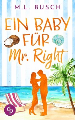 Ein Baby für Mr Right - Busch, M. L.