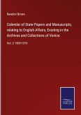 Calendar of State Papers and Manuscripts, relating to English Affairs, Existing in the Archives and Collections of Venice