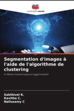 Segmentation d'images à l'aide de l'algorithme de clustering - K., Sakthivel;C., Kavitha;C, Nallusamy