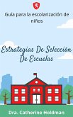 Estrategias De Selección De Escuelas: Guía para la escolarización de niños (eBook, ePUB)