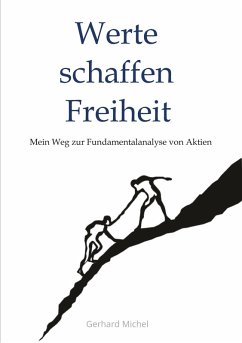 Werte schaffen Freiheit (eBook, ePUB) - Michel Finanzcoach, Gerhard