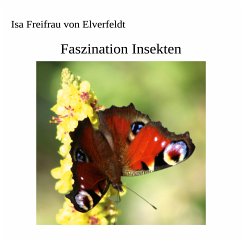 Faszination Insekten (eBook, ePUB) - Freifrau von Elverfeldt, Isa