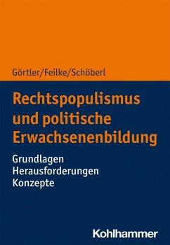 Rechtspopulismus und politische Erwachsenenbildung (eBook, ePUB) - Görtler, Michael; Feilke, Lena; Schöberl, Cora