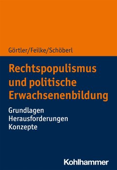 Rechtspopulismus und politische Erwachsenenbildung (eBook, ePUB) - Görtler, Michael; Feilke, Lena; Schöberl, Cora