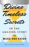 Divine Timeless Secrets In the Amazing Story of Musa and Khidr (eBook, ePUB)
