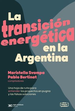 La transición energética en la Argentina (eBook, ePUB) - Svampa, Maristella; Bertinat, Pablo