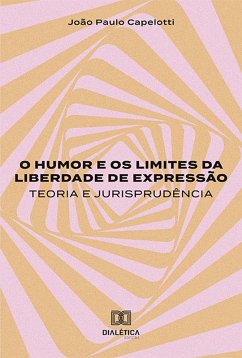 O humor e os limites da liberdade de expressão (eBook, ePUB) - Capelotti, João Paulo