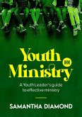 Youth Ministry 101: A Youth Leader's guide to effective ministry (eBook, ePUB)