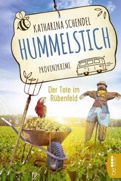 Der Tote im Rübenfeld / Hummelstich Bd.5 - Schendel, Katharina