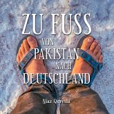 Zu Fuß von Pakistan nach Deutschland (MP3-Download)