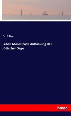 Leben Moses nach Auffassung der jüdischen Sage - Beer, Dr. B