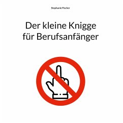 Der kleine Knigge für Berufsanfänger - Fischer, Stephanie