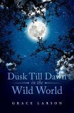 Dusk Till Dawn In The Wild World (eBook, ePUB)