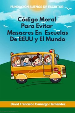 Cover Código Moral Para Evitar Masacres En Escuelas De EEUU y El Mundo (eBook, ePUB)