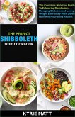 The Perfect Shibboleth Diet Cookbook; The Complete Nutrition Guide To Enhancing Metabolism, Managing Diabetes And Losing Weight Effortlessly With Delectable And Nourishing Recipes (eBook, ePUB)