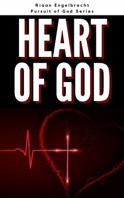 The Heart of God (In pursuit of God) (eBook, ePUB) - Engelbrecht, Riaan