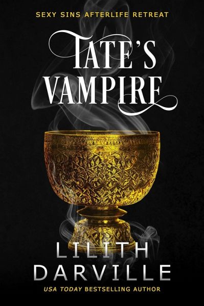 Tate's Vampire (Sexy Sins Afterlife Retreat, #2) (eBook, ePUB) Tate's Vampire (Sexy Sins Afterlife Retreat, #2) (eBook, ePUB)