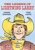 The Legend of Lightning Larry: A Cowboy Tall Tale (eBook, ePUB)