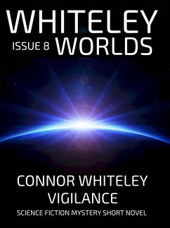 Whiteley Worlds Issue 8: Vigilance Science Fiction Mystery Short Novel (eBook, ePUB) - Whiteley, Connor