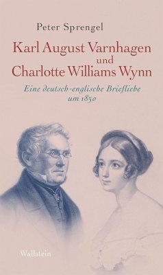 Karl August Varnhagen und Charlotte Williams Wynn (eBook, PDF) - Sprengel, Peter