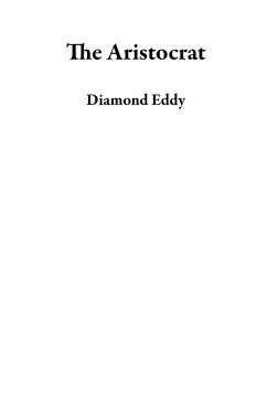 The Aristocrat (eBook, ePUB) - Eddy, Diamond The Aristocrat (eBook, ePUB) - Eddy, Diamond