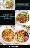 The Perfect Rheumatoid Arthritis Diet Cookbook; The Complete Nutrition Guide To Shedding Pounds Rapidly And Easing Inflammation With Delectable And Nourishing Recipes (eBook, ePUB)