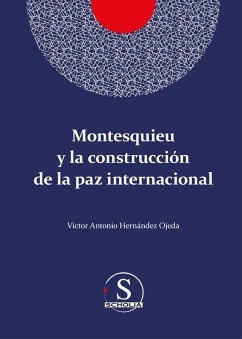 Montesquieu y la construcción de la paz internacional (eBook, ePUB) - Hernández Ojeda, Víctor Antonio