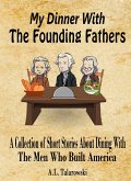 My Dinner With The Founding Fathers (eBook, ePUB)