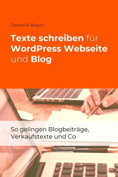 Texte schreiben für WordPress Webseite und Blog (eBook, ePUB) - Braun, Dominik